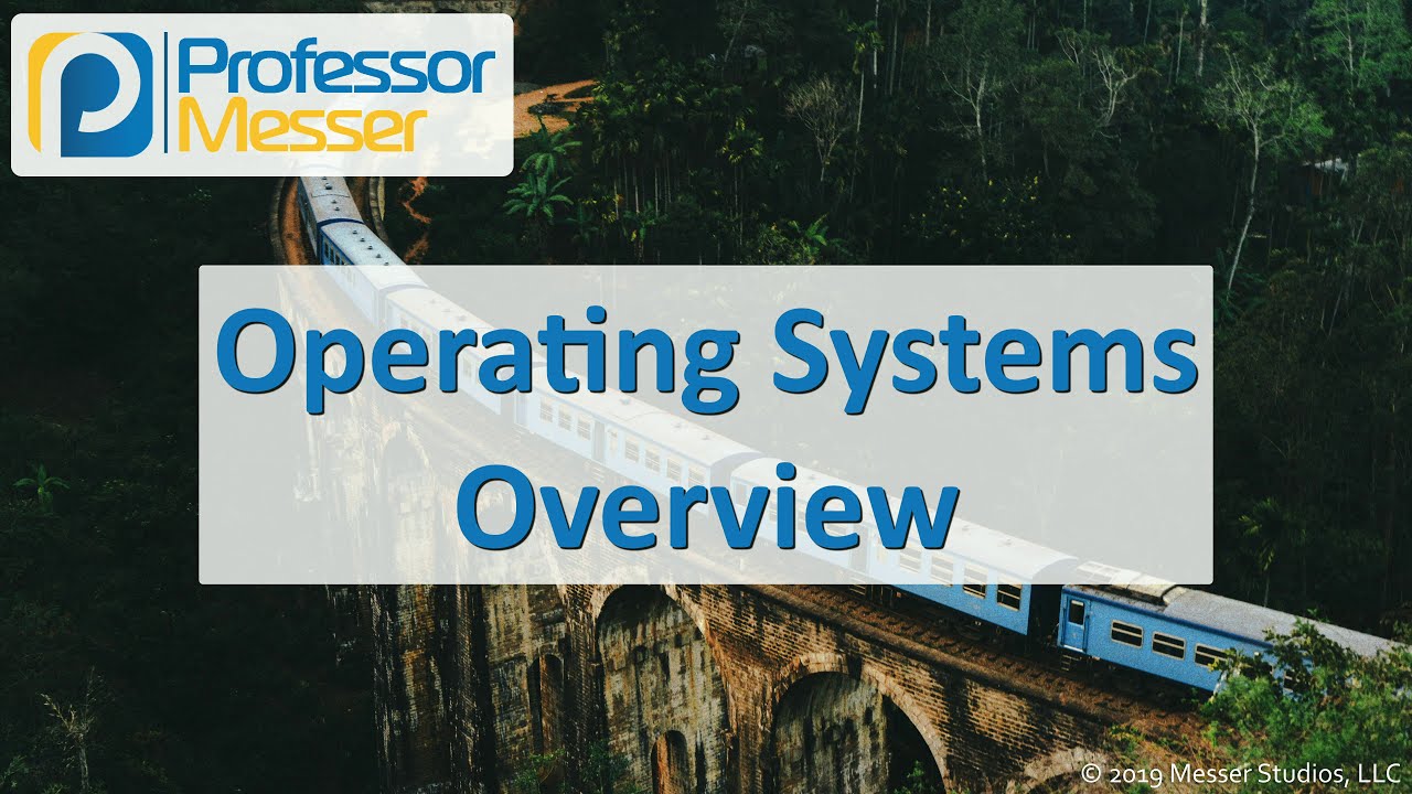 Operating Systems Overview - CompTIA A+ 220-1002 - 1.1