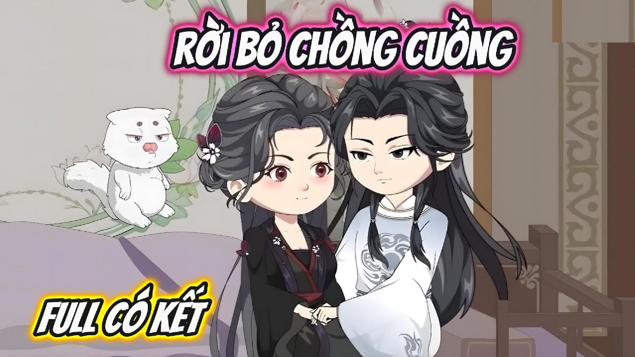Rời Bỏ Chồng Cuồng Full C&oacute; Kết | Hoa Vietsub