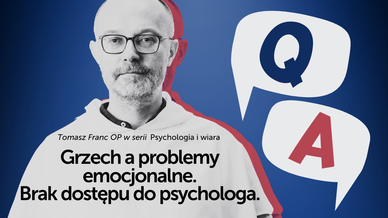 Grzech a problemy emocjonalne. Brak dostępu do terapii. [Psychologia i wiara Q&A #14] T. Franc OP