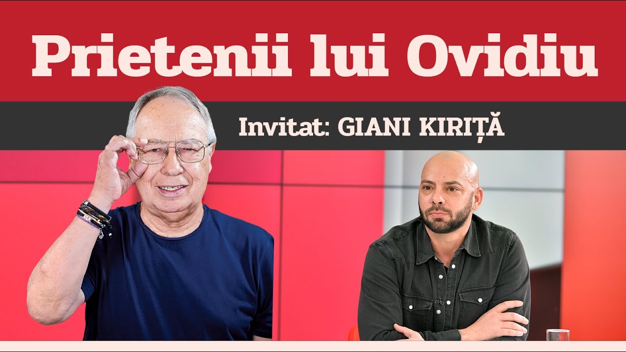 GIANI KIRIȚĂ, invitat la Prietenii lui Ovidiu » EDIȚIA INTEGRALĂ (episodul 69)