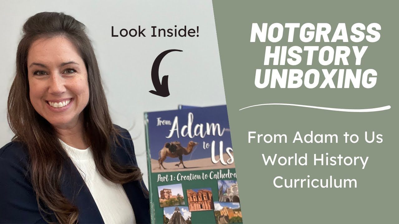 Notgrass History | Unboxing the &ldquo;From Adam to Us&rdquo; World History Curriculum