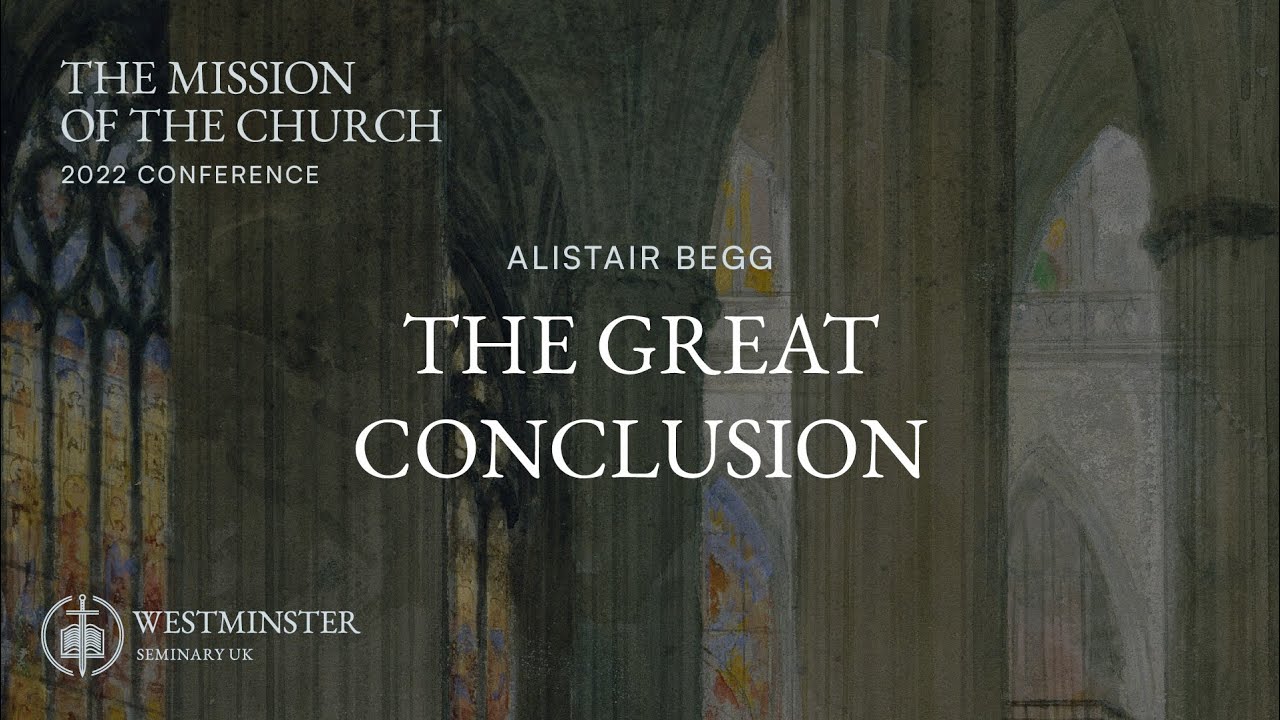 The Great Conclusion | Alistair Begg