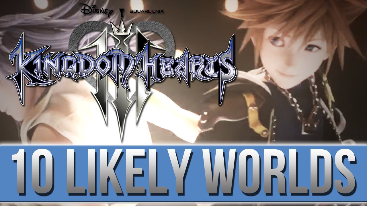 10 Worlds That Are Likely to Appear in Kingdom Hearts 3