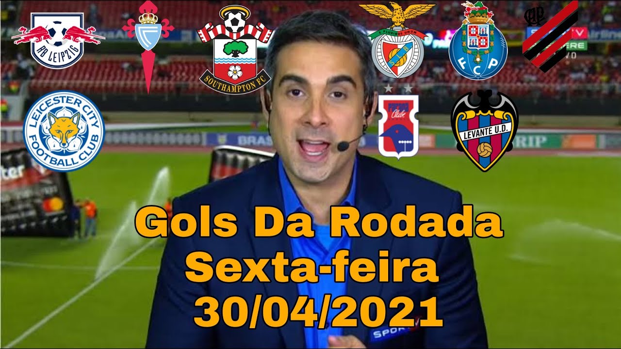 Gols Desta Sexta-Feira Gols De 30/04/21 Gols Do Futebol Europeu Hoje Hoje + Gols Da Rodada