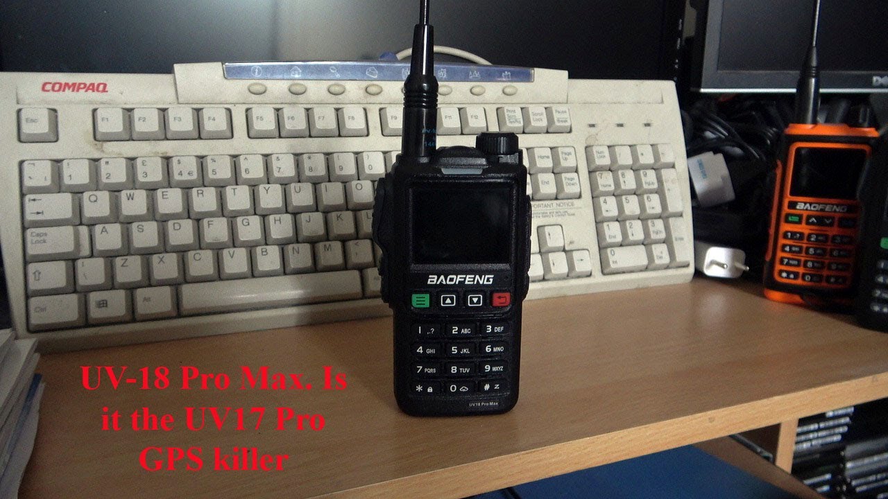 Baofeng UV 18 Pro Max. Is it the UV17 Pro GPS killer?