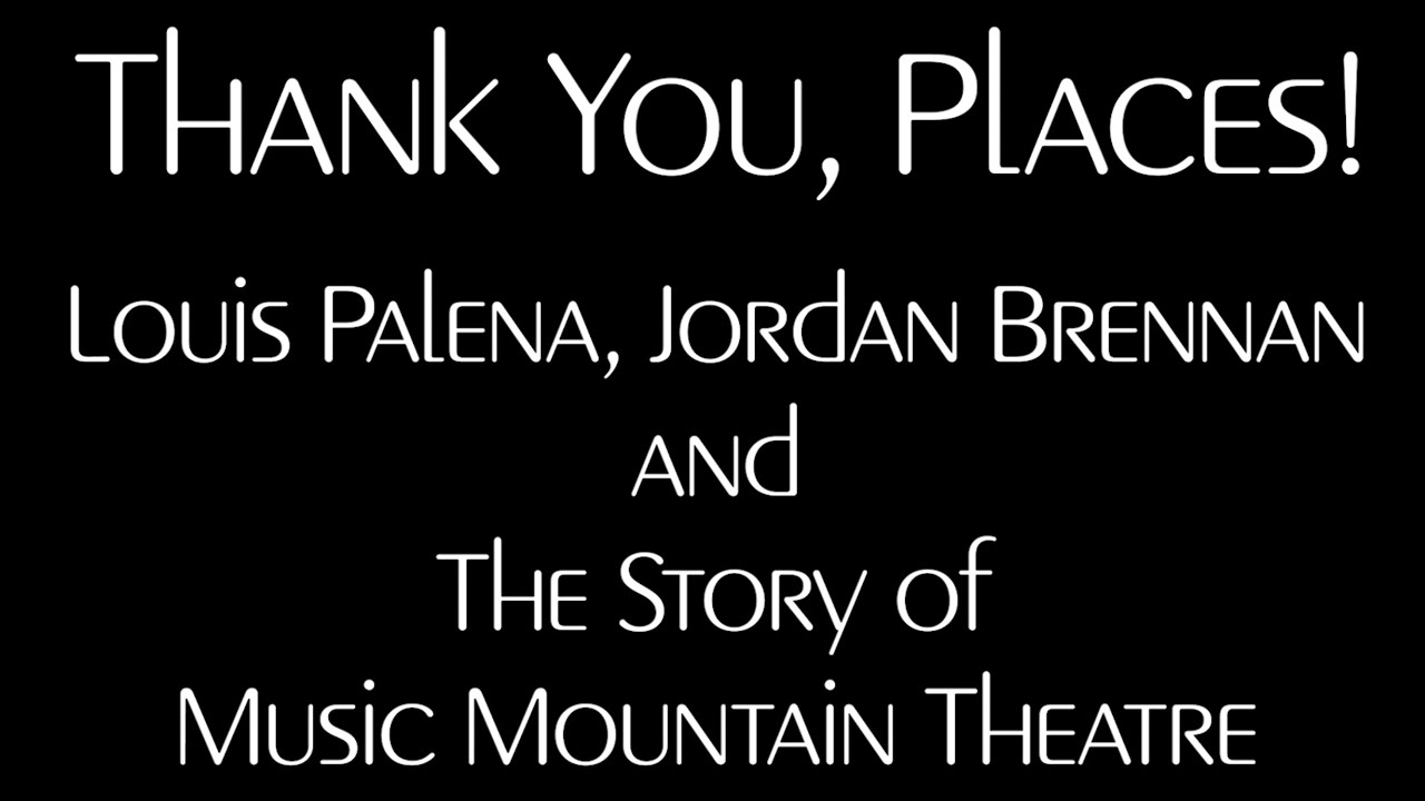 “Thank You, Places!: Louis Palena, Jordan Brennan and The Story of Music Mountain Theater”