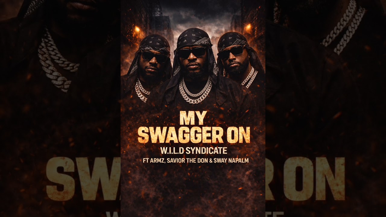 “My Swagger On” by W.I.L.D Syndicate featuring Armz, Savior the Don & $way Napalm