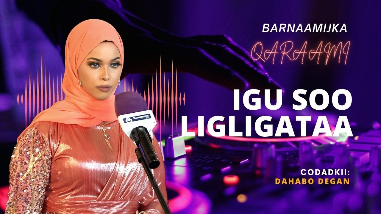 Barnamijka Qaraami - Heestii  Igu so ligligataa- Codkii :- Dahabo Dagan