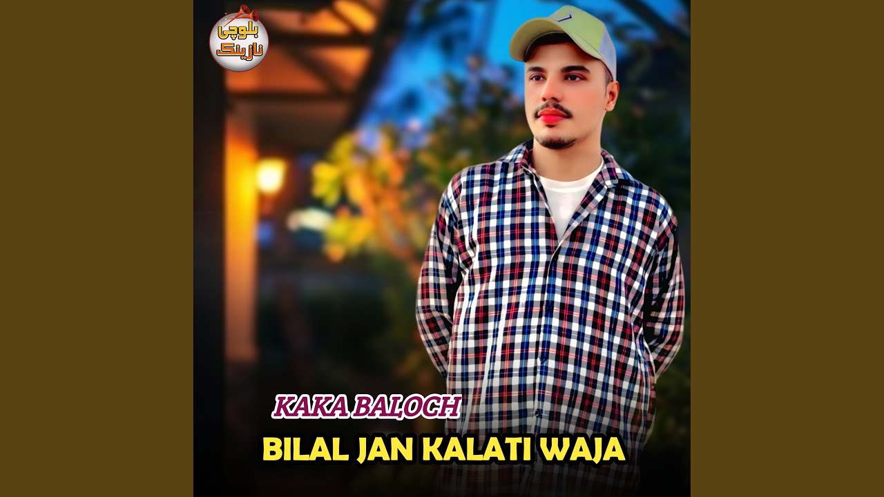 BILAL JAN KALATI WAJA