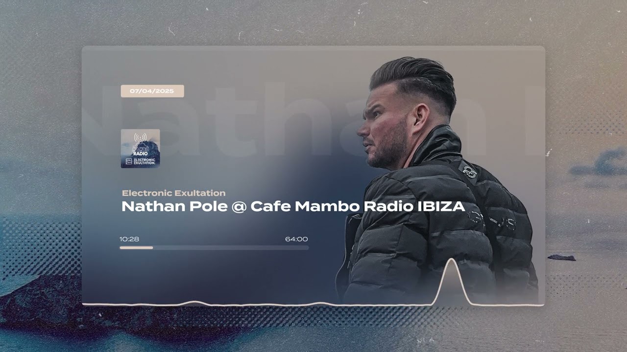 Nathan Pole presents Electronic Exultation at Café Mambo Radio Ibiza (7th April 2025)