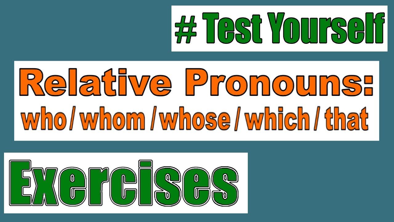 ENGLISH GRAMMAR TEST: Relative Clauses - Who, whom, whose, which, OR that?