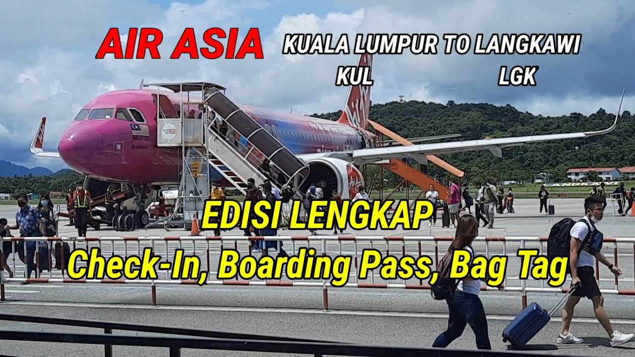 EDISI LENGKAP CHECK-IN, BOARDING PASS, BAG TAG || AIR ASIA ~ KUALA LUMPUR(KUL) 》LANGKAWI(LGK) 2022