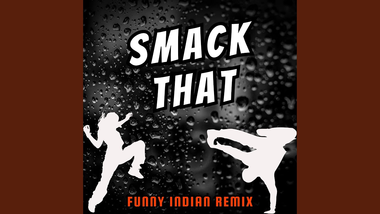 Smack That (Funny Indian Remix)