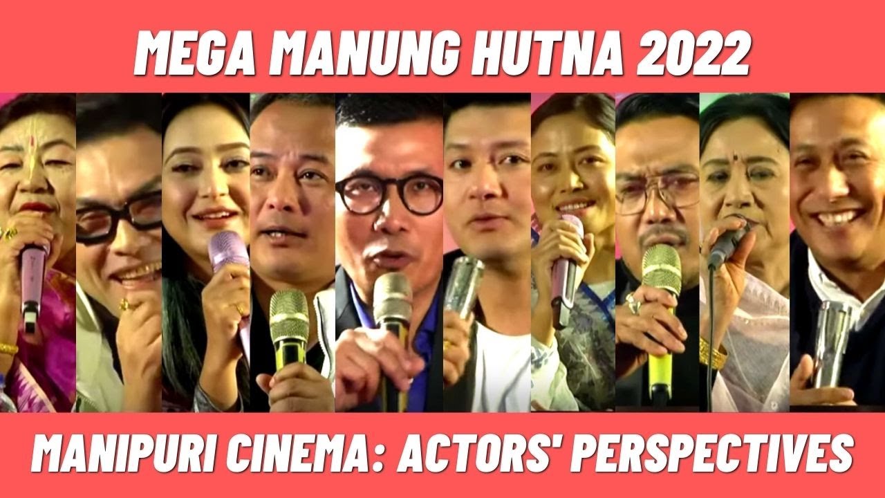 MEGA MANUNG HUTNA 2022- MANIPURI CINEMA : ACTORS' PERSPECTIVES 31 DEC 2022