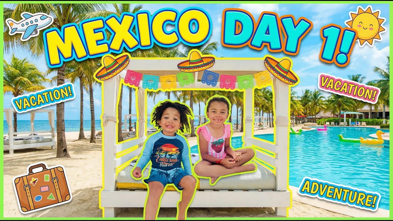 Lauryn and Dominic First Day in Mexico! Episode 1 Kids Are So Excited!