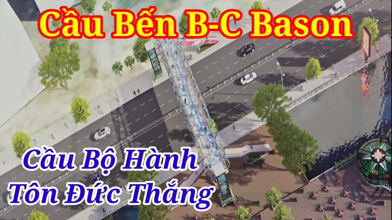 Cải tạo chỉnh trang Cầu Bến B-C Bason và thiết lập Cầu Bộ Hành Tôn Đức Thắng #tintuc #congtrinh