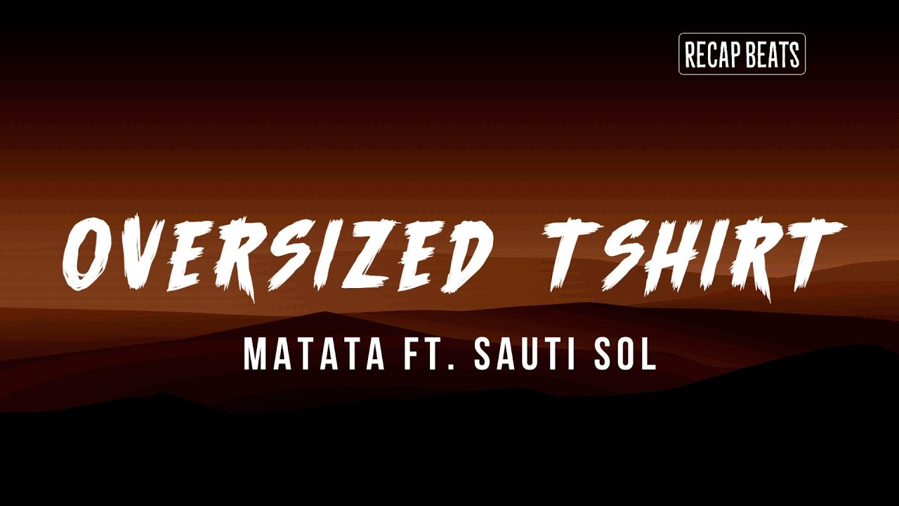 Matata ft Sautisol - Oversized tshirt (lyrics)