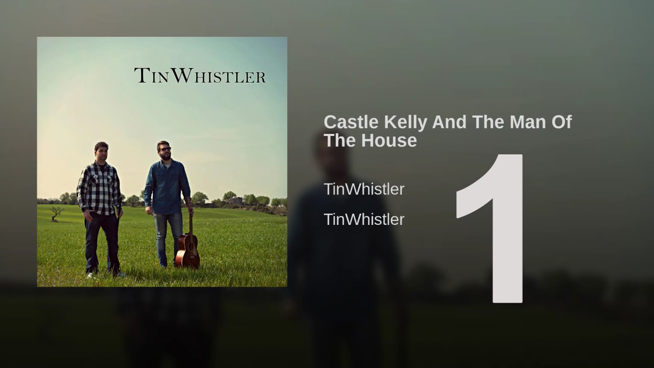 TinWhistler - Castle Kelly And The Man Of The House