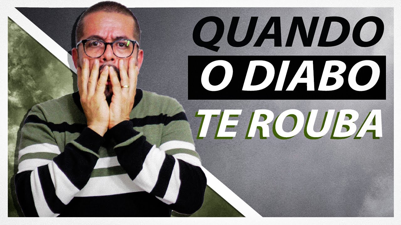 Como o diabo pode nos roubar! - Estudo Bíblico e Teológico