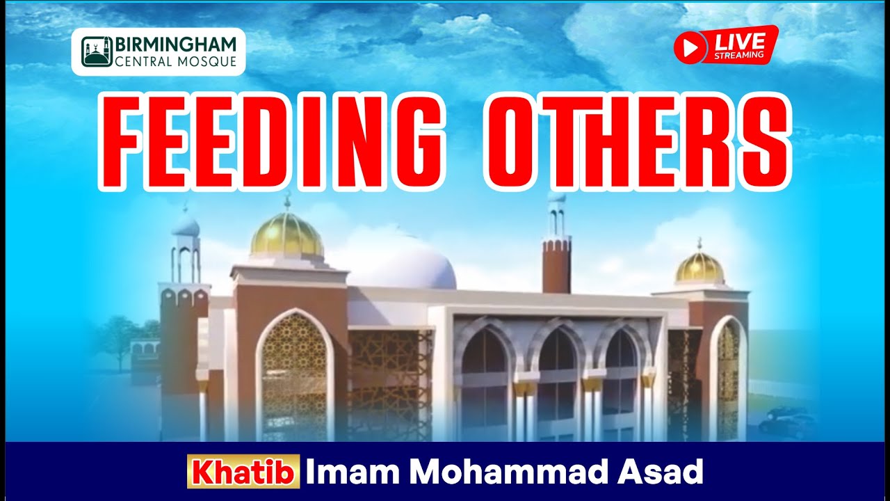 LIVE: Jummah Khutbah & Salah : Topic – Feeding others