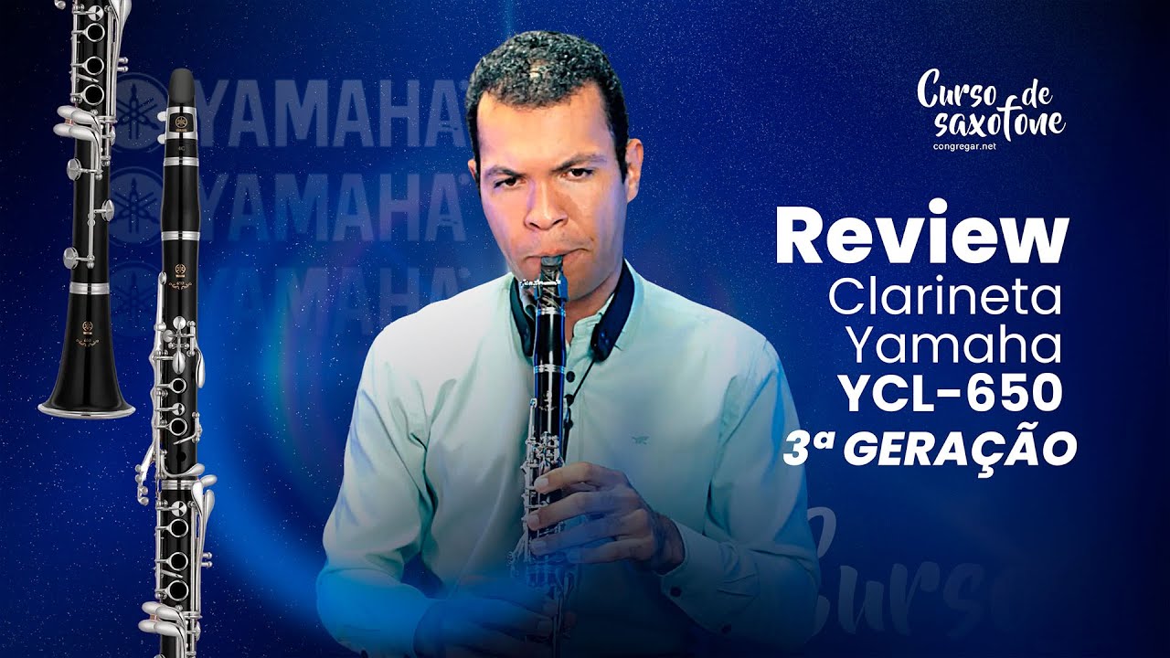 Clarineta Yamaha YCL-650 3&ordf; Gera&ccedil;&atilde;o: An&aacute;lise completa com tudo o que voc&ecirc; precisa saber!
