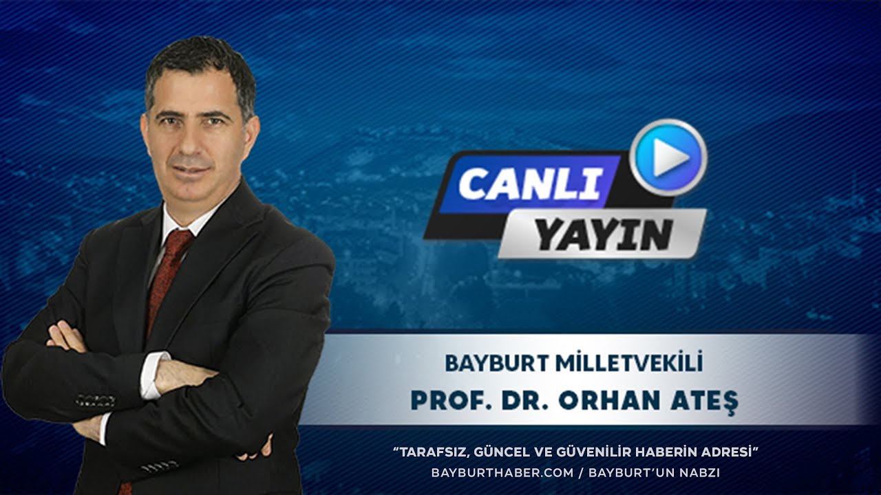 Bayburt Milletvekili Prof. Dr. Orhan Ateş Canlı Yayında! - G&uuml;ndem &Ouml;zel