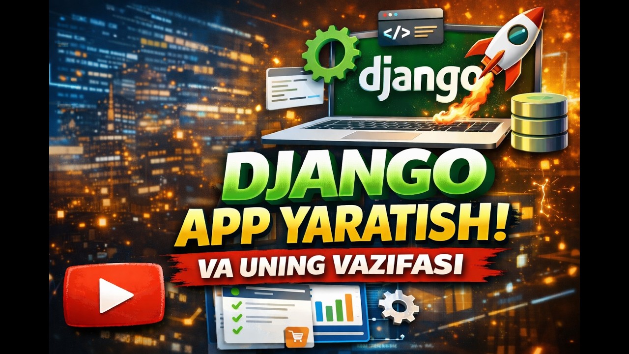 Django App Yaratish va Uning Vazifasi | 10 Daqiqada Tushunib Olasiz!
