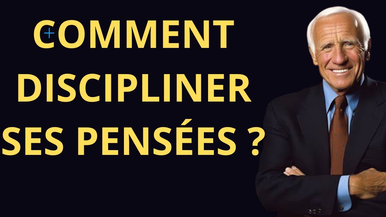 Comment discipliner votre pensée ? Jim Rohn Motivation