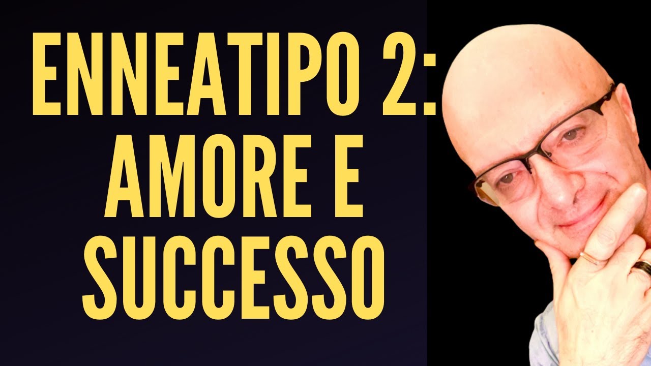 ENNEATIPO 2 : AMORE E SUCCESSO
