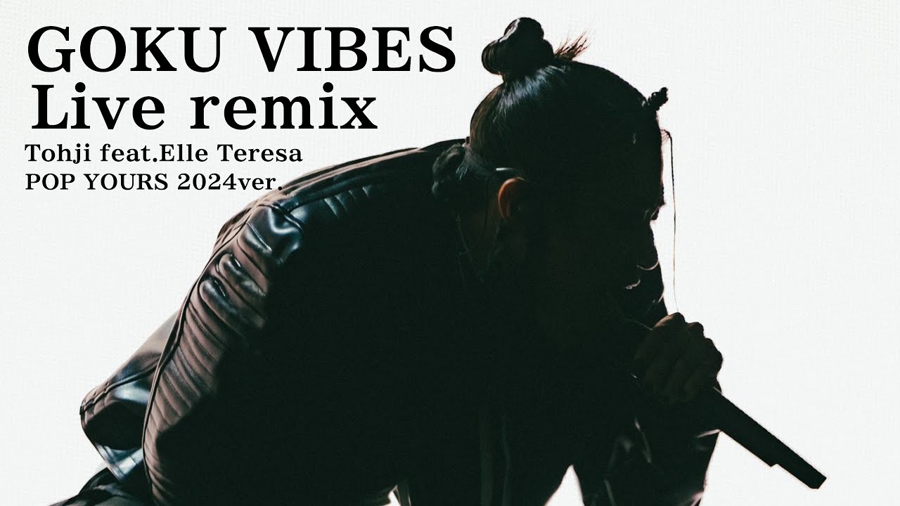 【Live remix】Tohji - GOKU VIBES feat.Elle Teresa （POP YOURS 2024）
