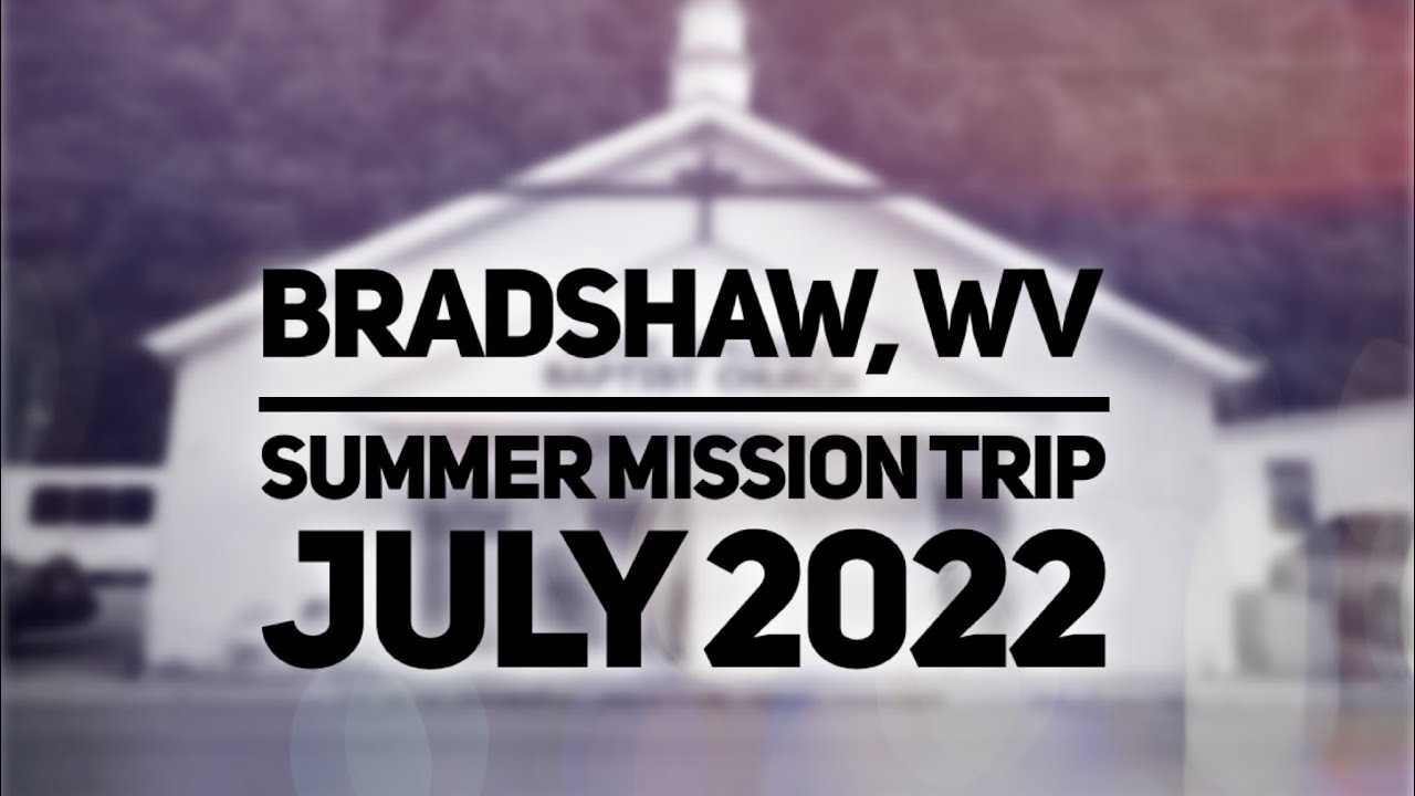 Bradshaw, WV mission Trip July 2022