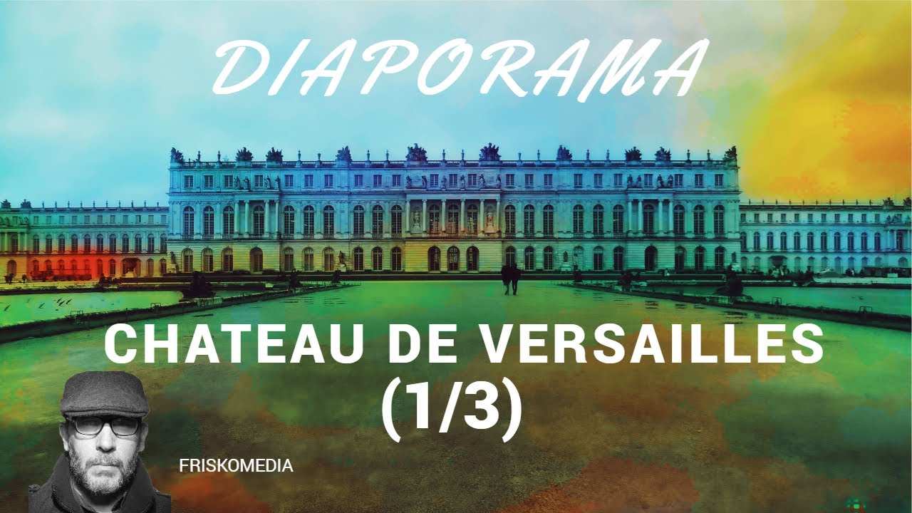CHATEAU DE VERSAILLES DIAPORAMA 1 SUR 3📷 