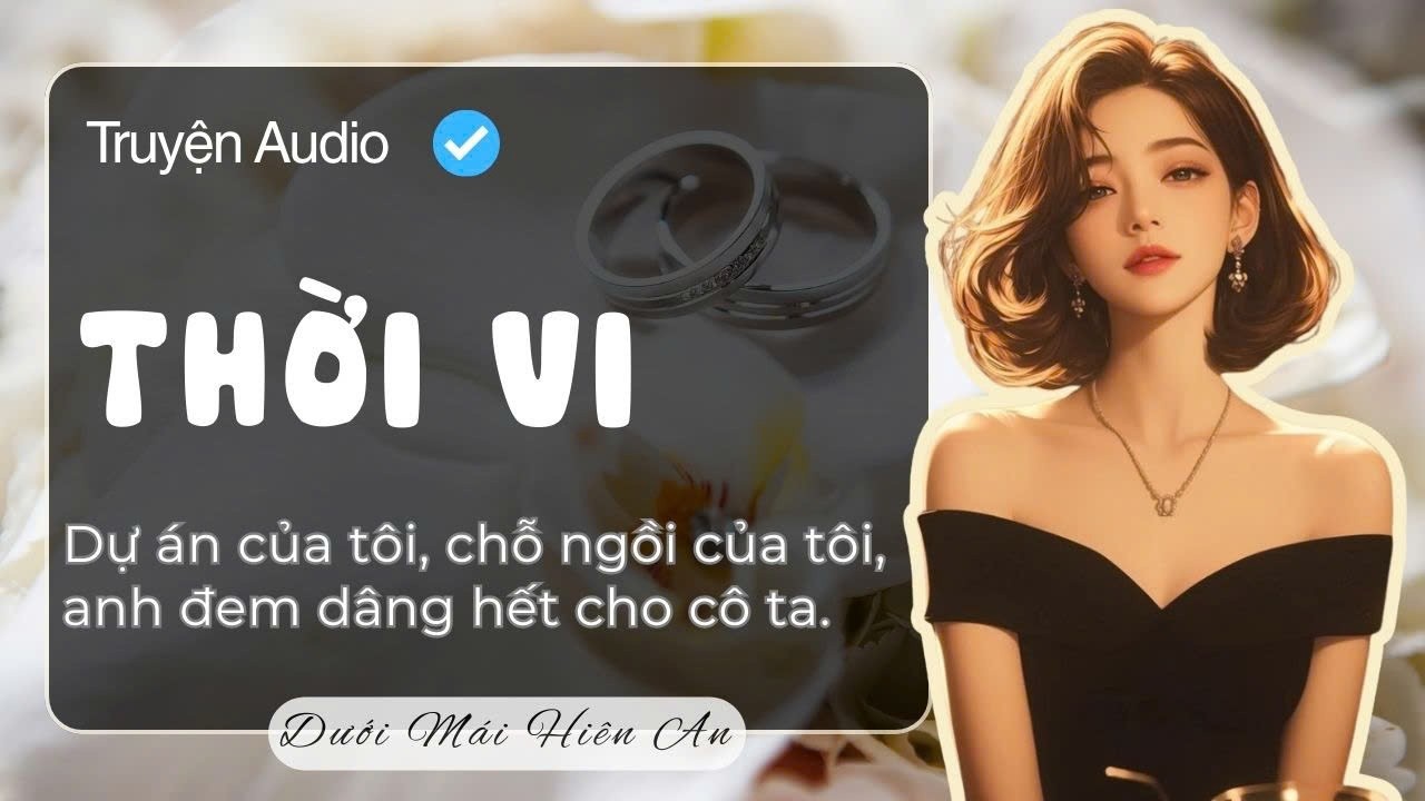 Truyện Audio - Thời Vi - Dưới Mái Hiên An