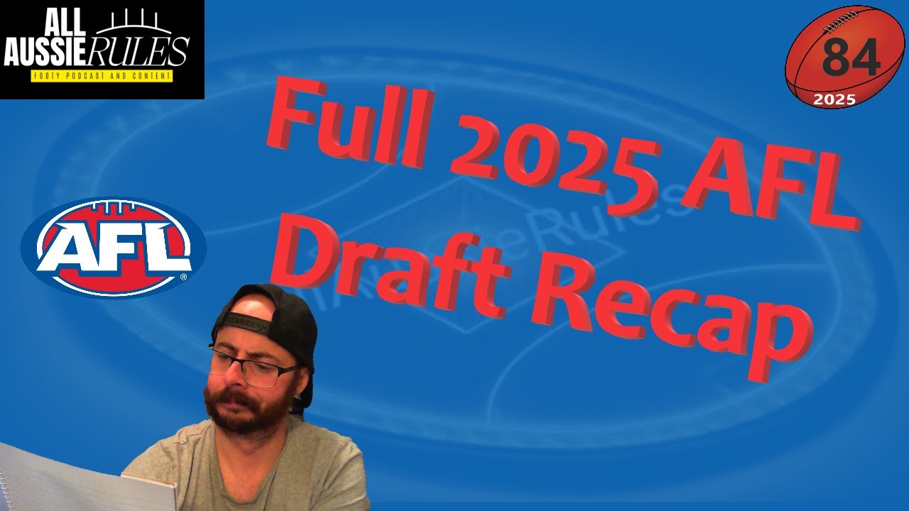 2025-84. AFL 2025 Draft Analysis- We look at every player drafted