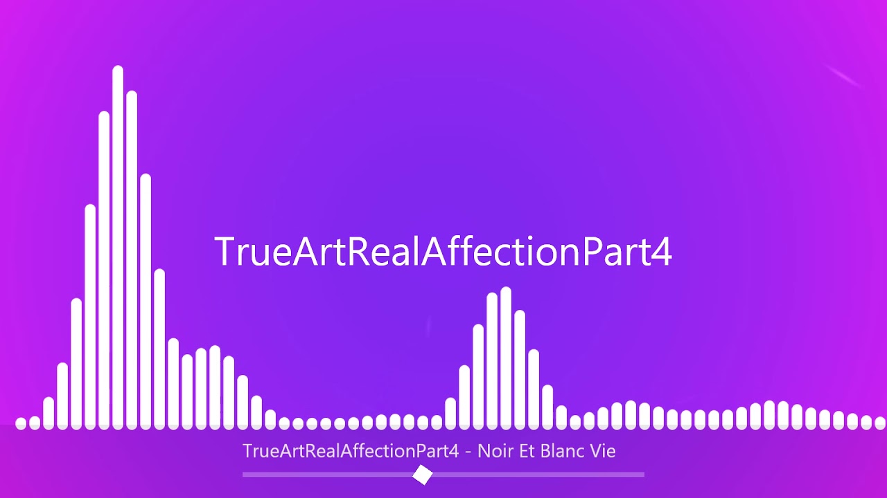 TrueArtRealAffectionPart4 - Noir Et Blanc Vie