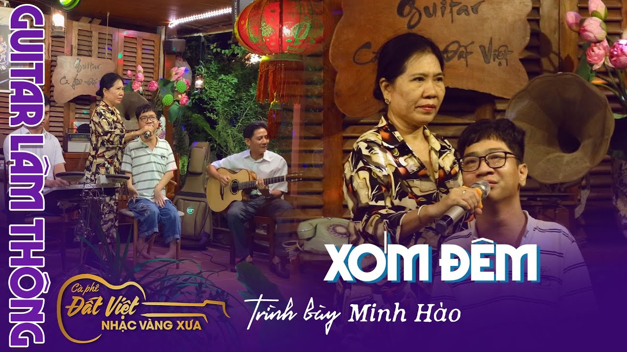 Cám ơn Minh Hào đã đến với ca khúc Xóm Đêm - St Phạm Đình Chương - Cafe Đất Việt Guitar Lâm Thông