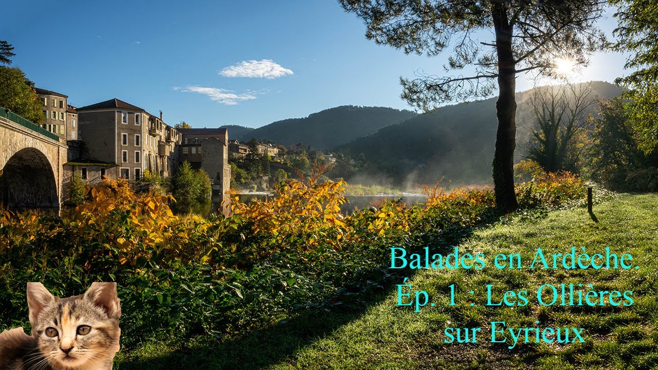 BALADES EN ARDÈCHE. ÉP. 1 : LES OLLIÈRES SUR EYRIEUX