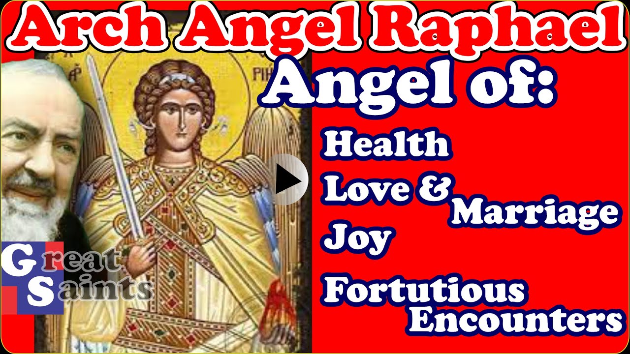 Who is St Raphael the Archangel - How he helps us.