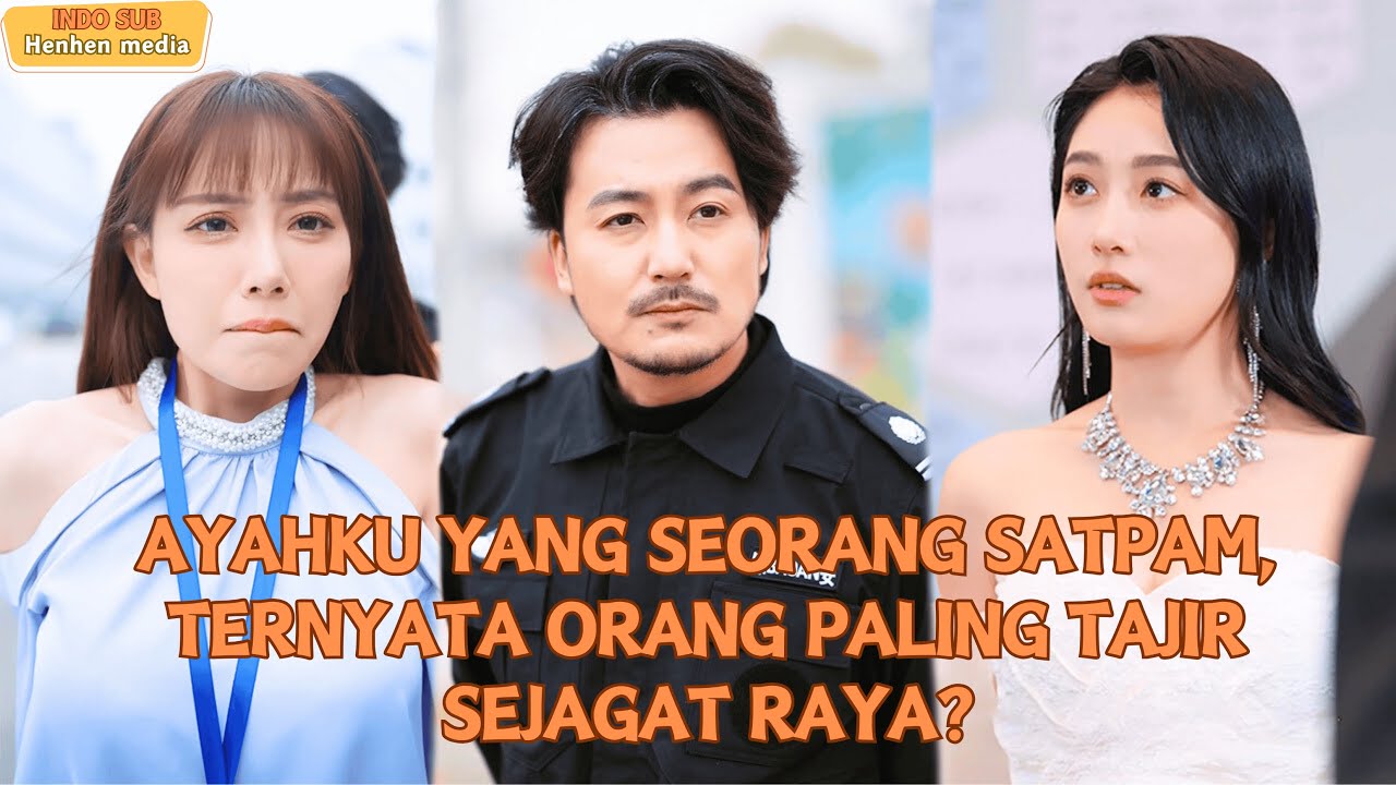 【Indo Sub】Ayahku yang seorang satpam, ternyata orang paling tajir sejagat raya? #minidrama