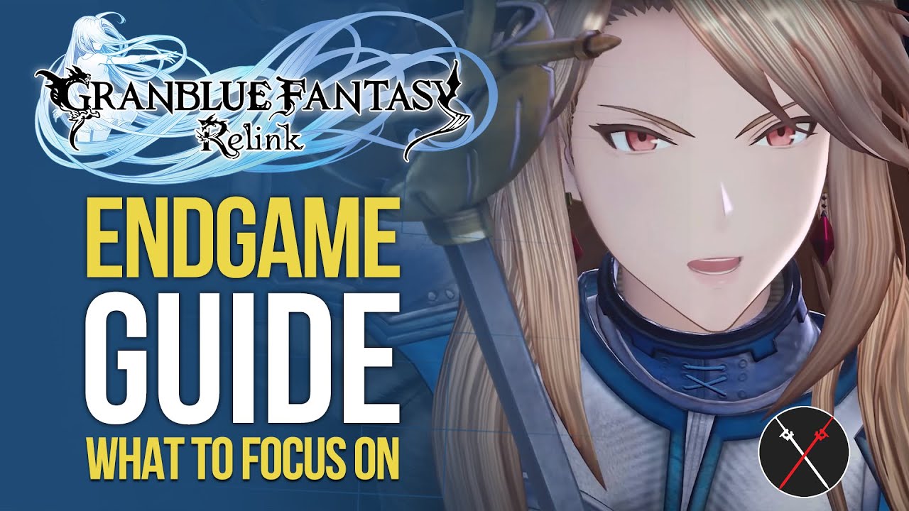 Granblue Fantasy Relink Endgame Guide - What to Focus on After Finishing the Campaign