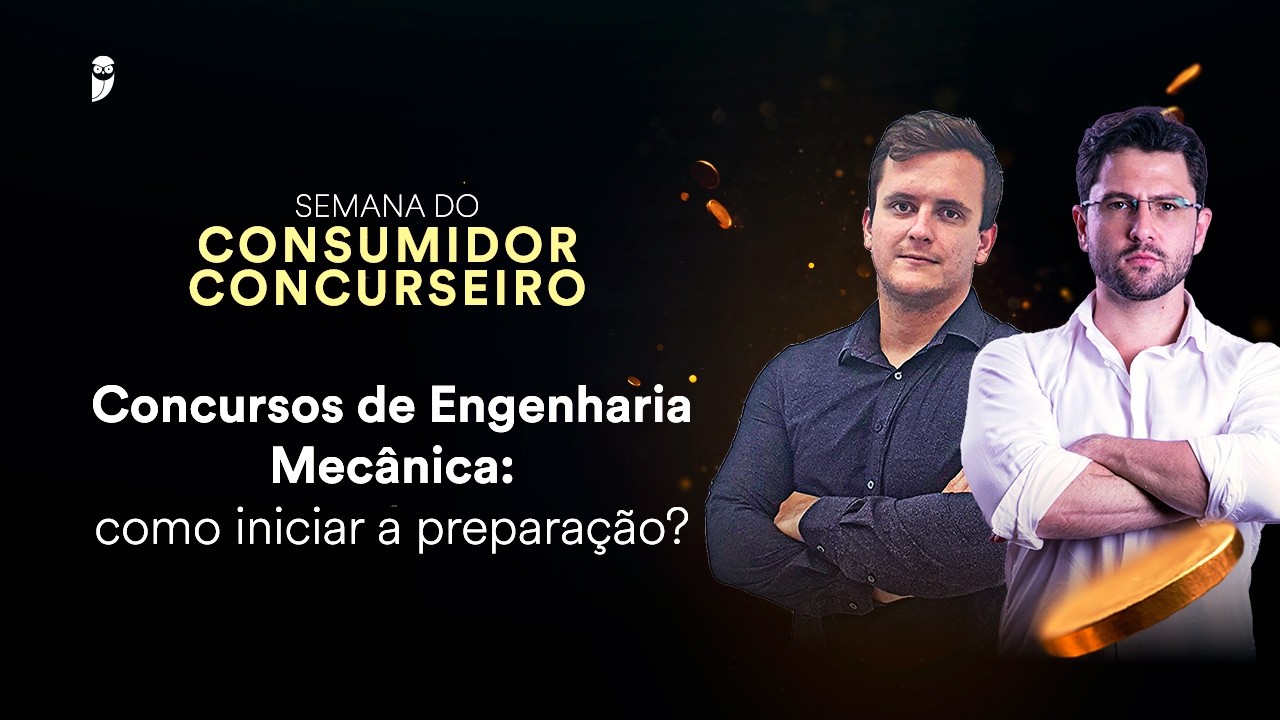 Concursos de Engenharia Mecânica: como iniciar a preparação? - Semana do Consumidor Concurseiro