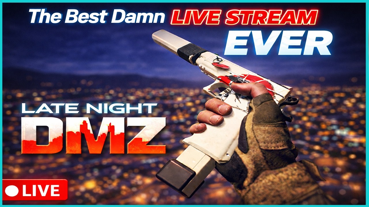 DMZ - Late Night 😎 The Best Damn Live Stream Ever 😎
