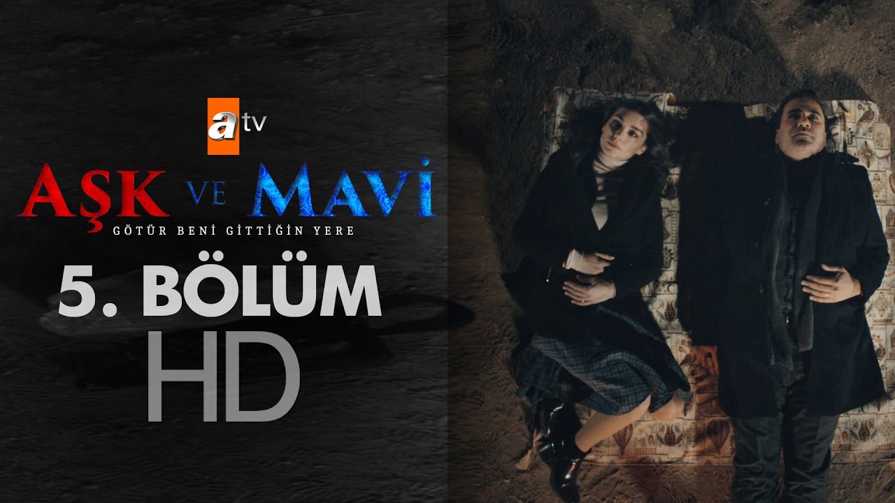 Aşk ve Mavi 5. Bölüm - atv