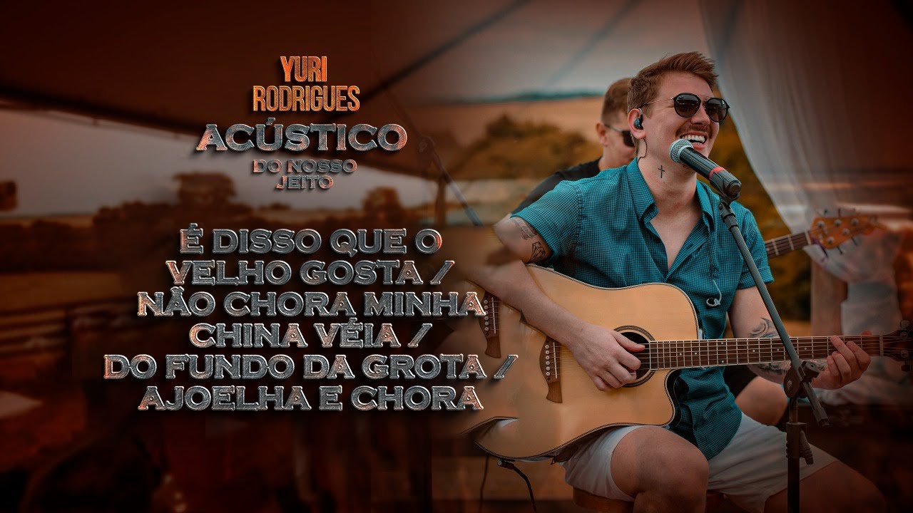 Yuri Rodrigues-  É Disso Que Velho Gosta / Não Chora China Véia / Do Fundo da Grota /Ajoelha e Chora