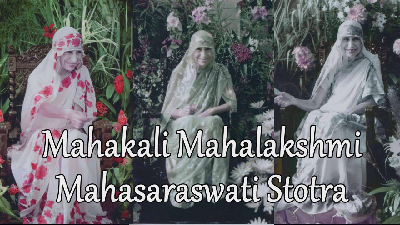 Mahakali Mahalakshmi Mahasaraswati Stotra by Devi Karunamyee