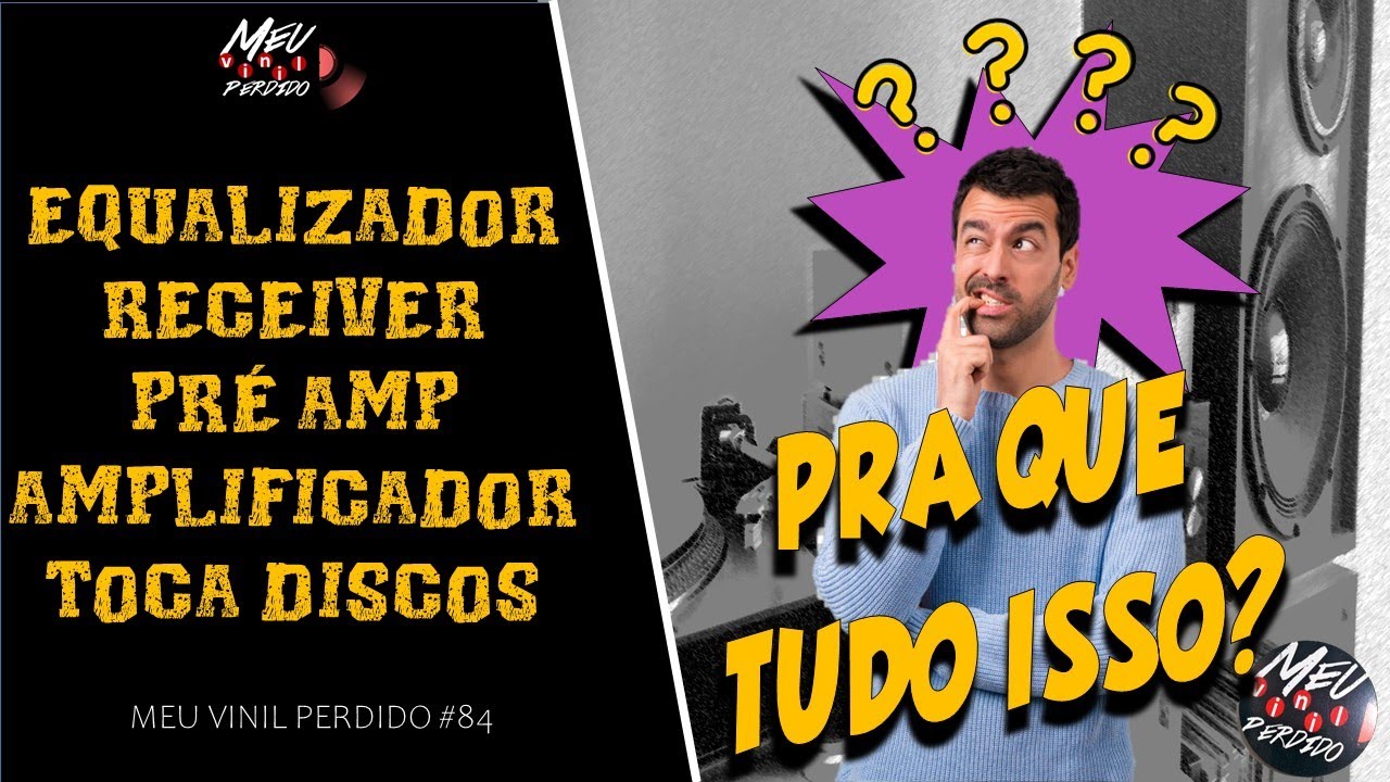 PARA QUE TOCA-DISCO COM EQUALIZADOR, RECEIVER, AMPLIFICADOR E PRE AMP? | Meu Vinil Perdido 85
