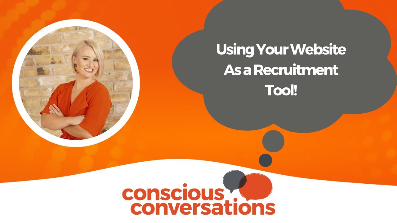 Conscious Conversations   Using your website as a recruitment tool