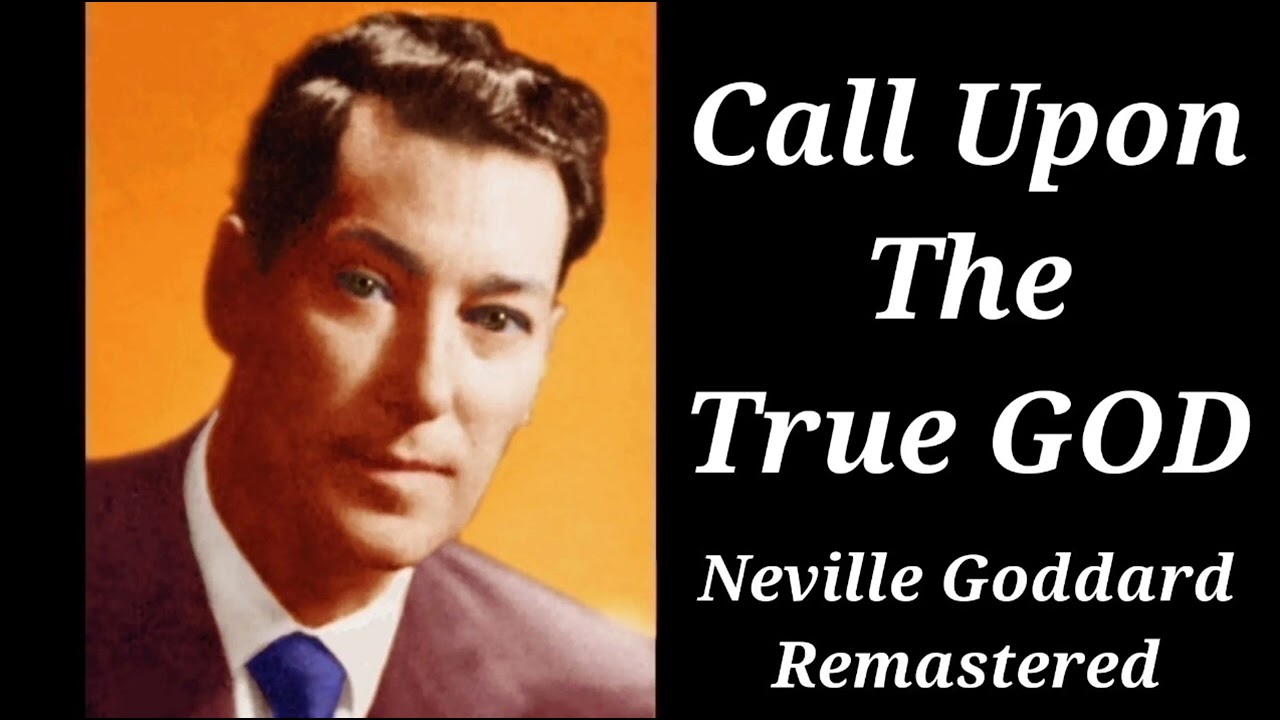 Call Upon The True GOD | Neville Goddard Remastered Lecture