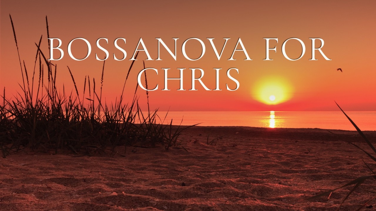 BOSSANOVA FOR CHRIS  – Fast Elegant Bossa Nova | Smooth Jazz Piano & Flute