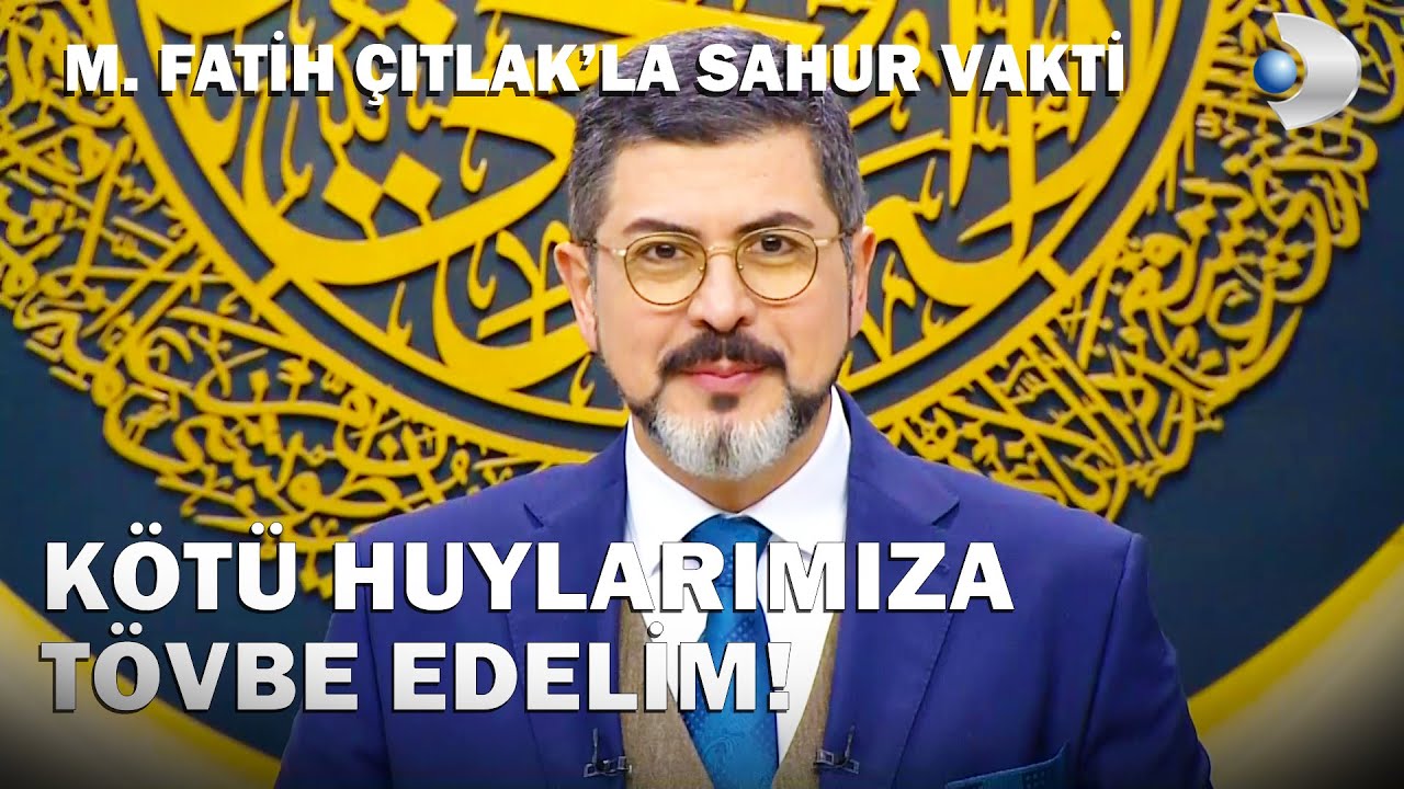 Kötü Huyları Terk Etmek Neden Önemlidir? - M. Fatih Çıtlak'la Sahur Vakti